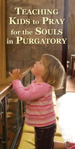 Teaching Children to Pray for the Holy Souls in Purgatory
