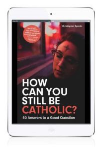 How Can You Still Be Catholic? (eBook version)